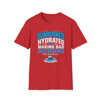 Sunburned Hydrated and Bad Decisions Graphic T-Shirt