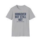 Hungover but Still Hot Graphic T-Shirt