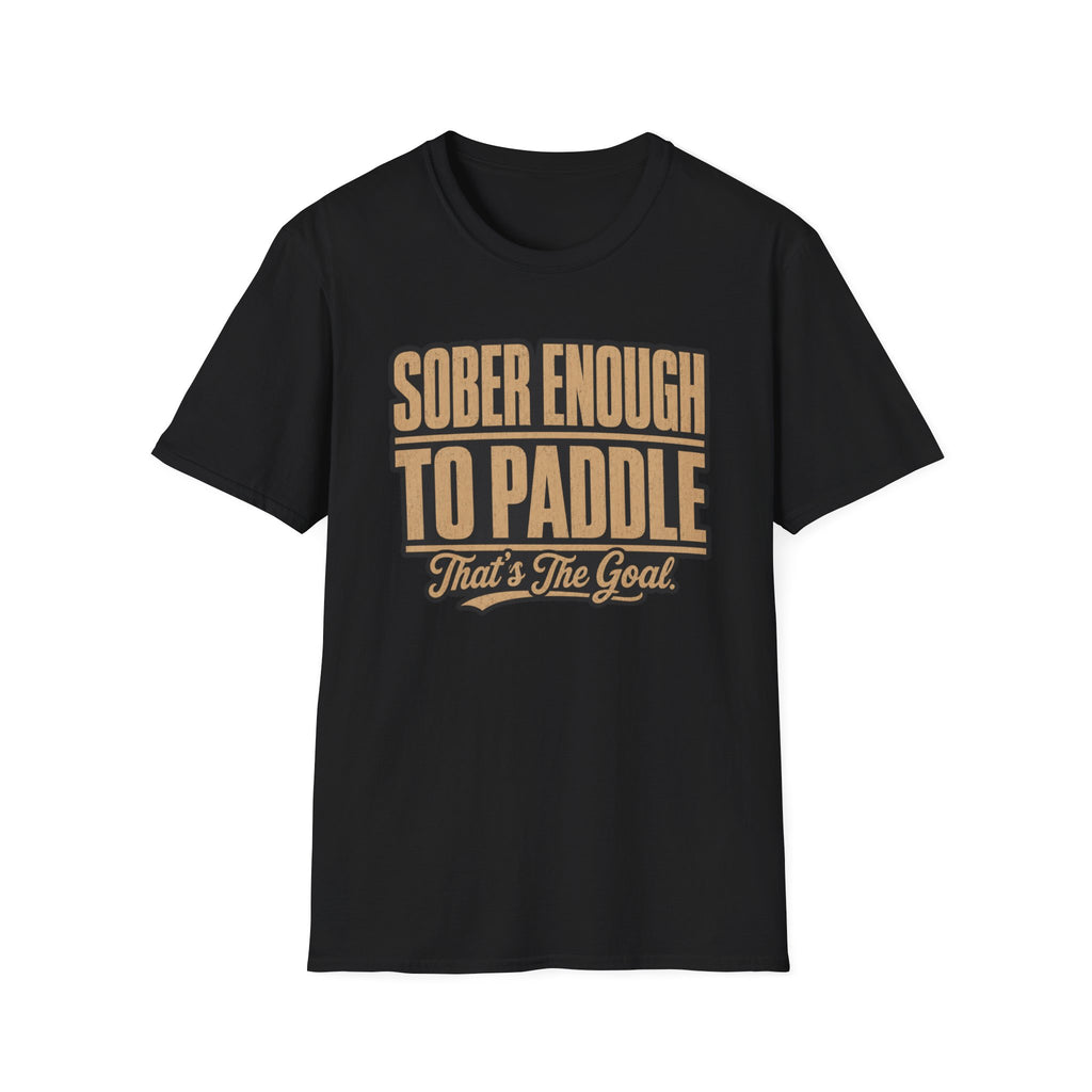 Sober Enough To Paddle That's the Goal Graphic T-Shirt
