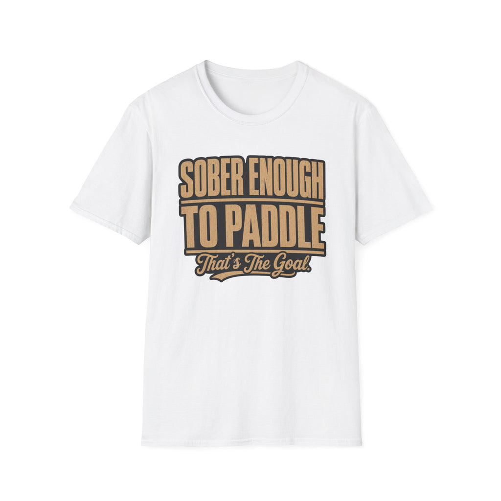 Sober Enough To Paddle That's the Goal Graphic T-Shirt