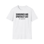 Sunburned and Spiritually Lost Graphic T-Shirt