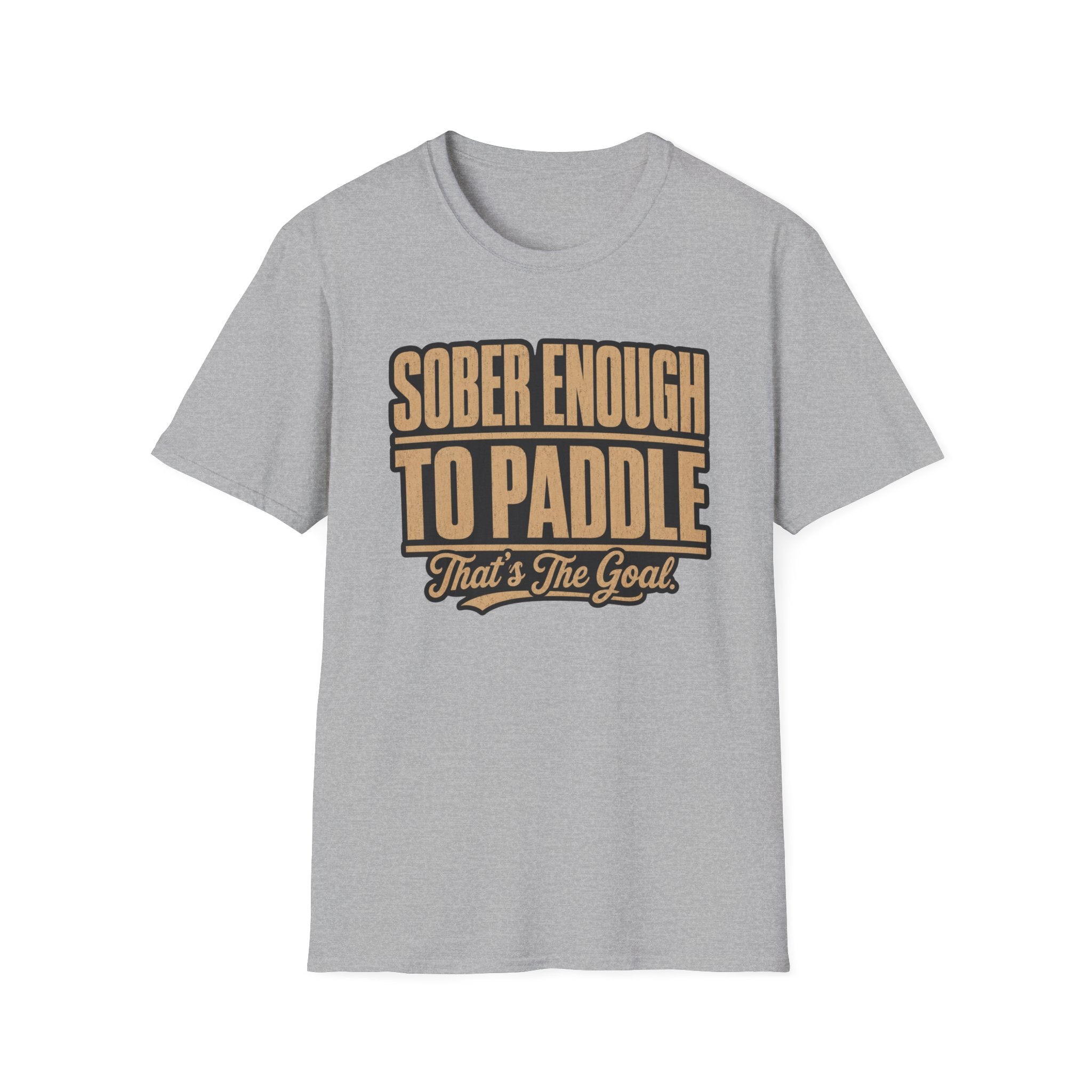 Sober Enough To Paddle That's the Goal Graphic T-Shirt