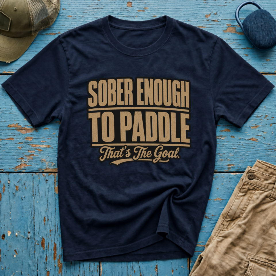 Sober Enough To Paddle That's the Goal Graphic T-Shirt