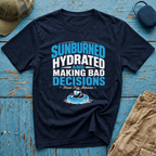 Sunburned Hydrated and Bad Decisions Graphic T-Shirt